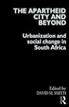 The Apartheid City and Beyond: Urbani...