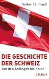 Produkt-Bild: Die Geschichte der Schweiz: Von den Anf&auml;ngen bis heute