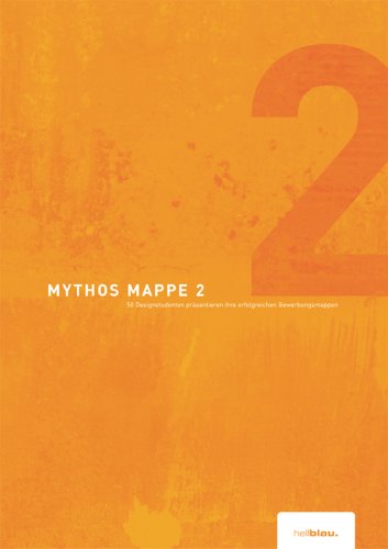 Mythos Mappe 2: 50 Designstudenten präsentieren ihre erfolgreichen Bewerbungsmappen