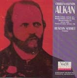 Charles-Valentine Alkan - Preludes, Op 31, Esquisses, Op 63, Barcarolle op 65, Toccatina op 75 (Valois)