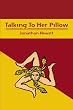 Talking To Her Pillow