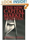 The New Capital Market Revolution: The Winners, the Losers and the Future of Finance