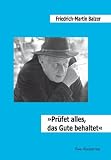 Produkt-Bild: &raquo;Pr&uuml;fet alles, das Gute behaltet&laquo;: Auf Spurensuche u.a. nach Wolfgang Abendroth, Erwin Eckert, Emil Fuchs, Kurt Julius Goldstein, Hans Heinz Holz, ... Holz und einem Beitrag von Manfred Gailus.