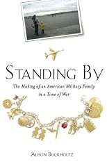 Standing By: The Making of an American Military Family in a Time of War