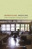 Improvised medicine : an African oncology ward in an emerging cancer epidemic
