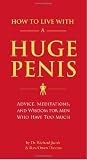 How to Live with a Huge Penis: Advice, Meditations, and Wisdom for Men Who Have Too Much