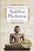 A Practical Guide to Buddhist Meditation