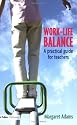 WORK LIFE BALANCE PRAC GUIDE TEACH: A Practical Guide for Teachers