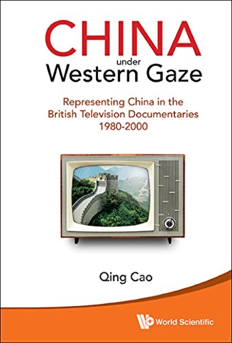 China Under Western Gaze:Representing China in the British Television Documentaries 1980-2000