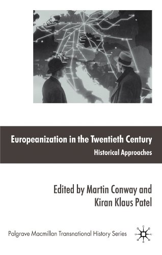 Europeanization in the Twentieth Century: Historical Approaches (Palgrave Macmillan Transnational History Series)