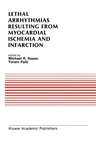 Lethal Arrhythmias Resulting from Myocardial Ischemia and Infarction: Proceedings of the Second Rappaport Symposium (Developments in Cardiovascular Medicine)