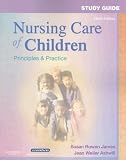 Study Guide for Nursing Care of Children: Principles and Practice Study Guide for Nursing Care of Children: Principles and Practice