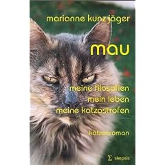 Mau - Meine Filosofien, mein Leben, meine Katzastrofen: Meine Filosofien, mein Leben, meine Katzastrofen. Katzenroman