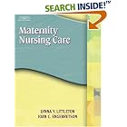 Maternity Nursing Care by Lynna Y Littleton and Joan Engebretson