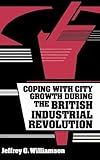 Coping with city growth during the British Industrial Revolution