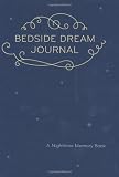 Bedside Dream Journal: A Nighttime Memory Book