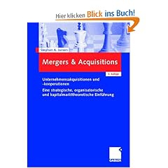 Mergers & Acquisitions: Unternehmensakquisitionen und -kooperationen. Eine strategische, organisatorische und kapitalmarkttheoretische Einf�hrung
