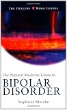 The Natural Medicine Guide to Bipolar Disorder (The Healthy Mind Guides)