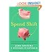 Spend Shift: How the Post-Crisis Values Revolution Is Changing the Way We Buy, Sell, and Live