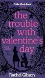 The Trouble With Valentine's Day