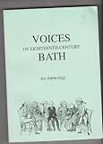 Voices of eighteenth-century Bath : an anthology of contemporary texts illustrating events, daily life and attitudes at Britain's leading Georgian spa
