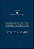 Philosophical Analysis in the Twentieth Century, Volume 1: The Dawn of Analysis