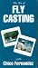 The Art of Flycasting with Chico Fernandez
