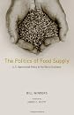 The Politics of Food Supply: U.S. Agricultural Policy in the World Economy (Yale Agrarian Studies Series)