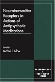 Neurotransmitter Receptors in Actions of Antipsychotic Medications