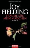 Tr&auml;ume s&uuml;&szlig;, mein M&auml;dchen: Roman - Joy Fielding