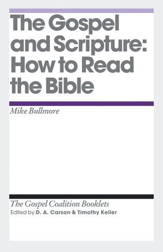 The Gospel and Scripture: How to Read the Bible (Gospel Coalition Booklets)