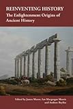 Reinventing history : the enlightenment origins of ancient history