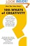 100-Whats Of Creativity: Questions To Spark Your Creativity, Unmuck Your Mind, And Break Through Your Mental Blocks