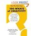 100-Whats Of Creativity: Questions To Spark Your Creativity, Unmuck Your Mind, And Break Through Your Mental Blocks