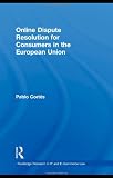 Online Dispute Resolution for Consumers in the European Union (Routledge Research in Information Technology and E-Commerce Law)
