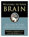 Welcome to Your Brain: Why You Lose Your Car Keys but Never Forget How to Drive and Other Puzzles of Everyday Life