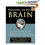 Welcome to Your Brain: Why You Lose Your Car Keys but Never Forget How to Drive and Other Puzzles of Everyday Life
