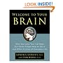Welcome to Your Brain: Why You Lose Your Car Keys but Never Forget How to Drive and Other Puzzles of Everyday Life