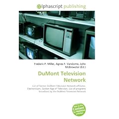 DuMont Television Network: List of former DuMont Television Network affiliates, Electronicam, Golden Age of Television, List of programs broadcast by the DuMont Television Network