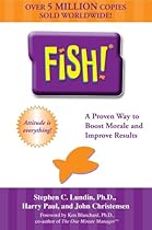 Fish! A Remarkable Way to Boost Morale and Improve Results