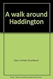 A walk around Haddington