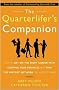 The Quarterlifer's Companion: How to Get on the Right Career Path, Control Your Finances, and FInd the Support Network You Need to Thrive