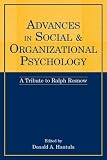 Advances in Social and Organizational Psychology: A Tribute to Ralph Rosnow