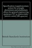 Specification (supplementary series) for wrought aluminium and aluminium alloys for general engineering purposes: NT 51: drawn tube : [metric units]