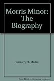 Morris Minor : the biography