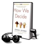 How We Decide [With Earbuds] (Playaway Adult Nonfiction)