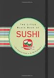 Cover of The Little Black Book Of Sushi: The Essential Guide to the World of Sushi (Little Black Books)
