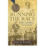 RUNNING THE RACE: ERIC LIDDELL -- OLYMPIC CHAMPION AND MISSIONARY BY Keddie, John W.[Paperback] ON 10-2007