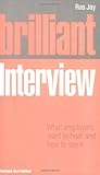 Brilliant interview : what employers want to hear and how to say it