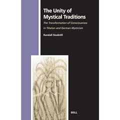The Unity of Mystical Traditions: The Transformation of Consciousness in Tibetan and German Mysticism (Studies in the History of Religions, Vol. 107)